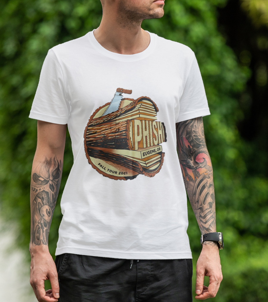 Phish Eugene OR Fall Tour 2021 Logging Saw Woodsy T-Shirt