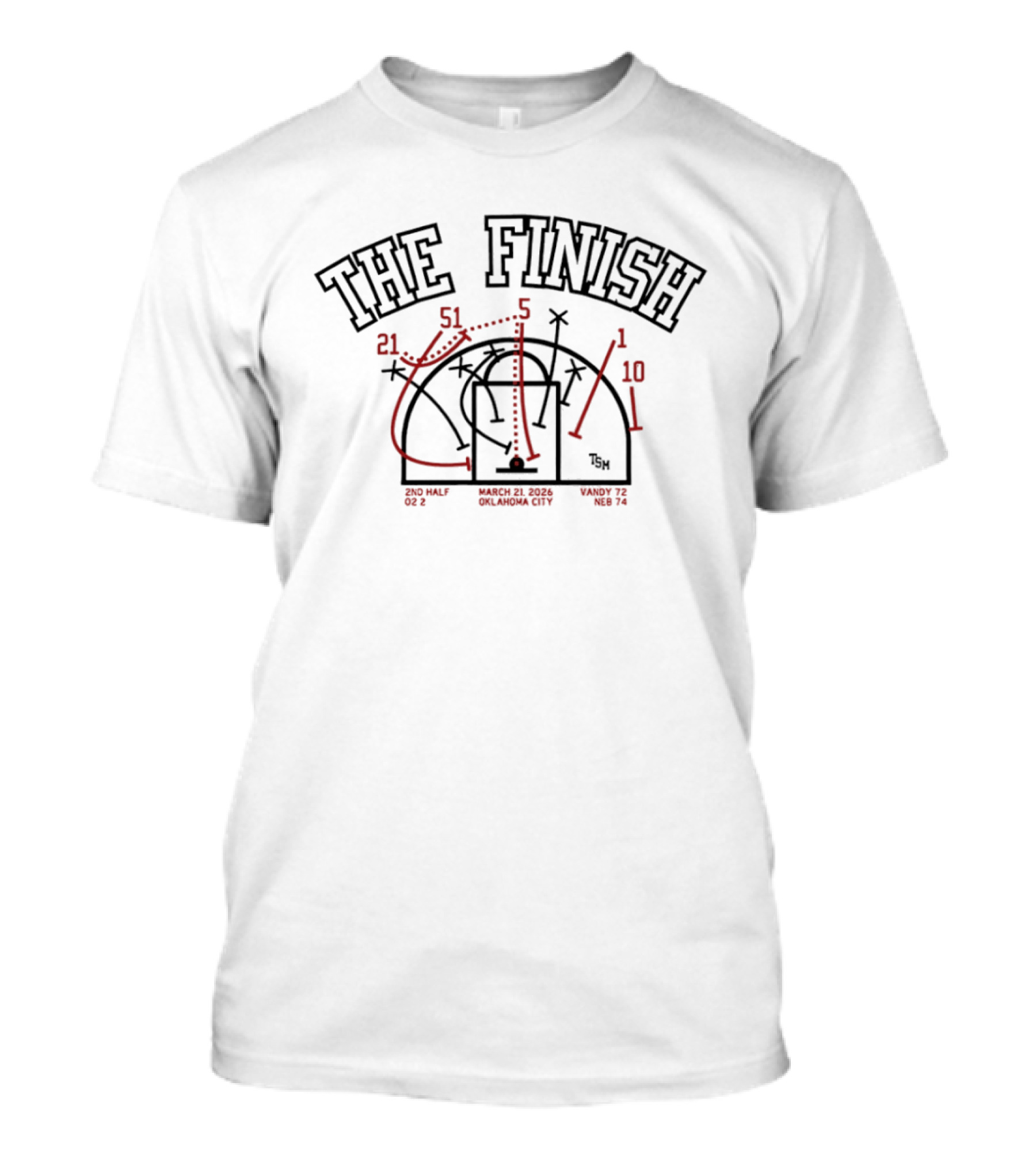 The Finish 2nd Half March 21 2026 Oklahoma City Vandy 72 Neb 74 T-Shirt