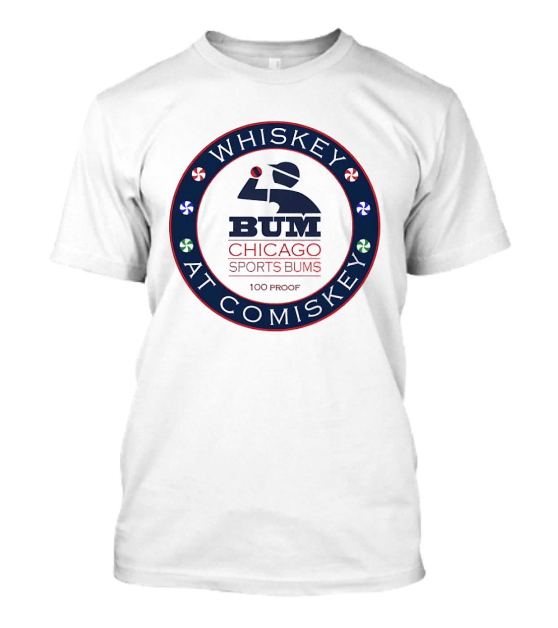 Whiskey At Comiskey 100 Proof Bum Chicago Sports Bums T-Shirt