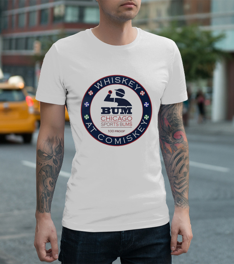 Whiskey At Comiskey 100 Proof Bum Chicago Sports Bums T-Shirt