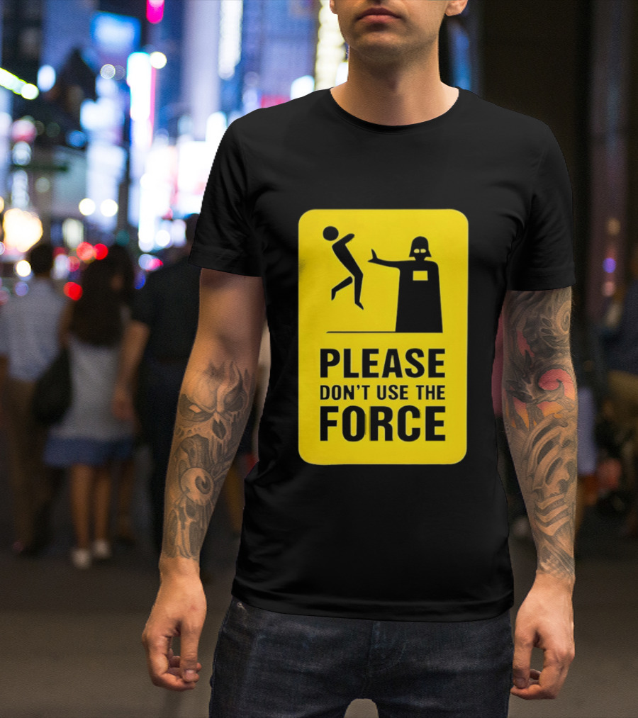 Star Wars Darth Vader Please Don't Use The Force T-Shirt