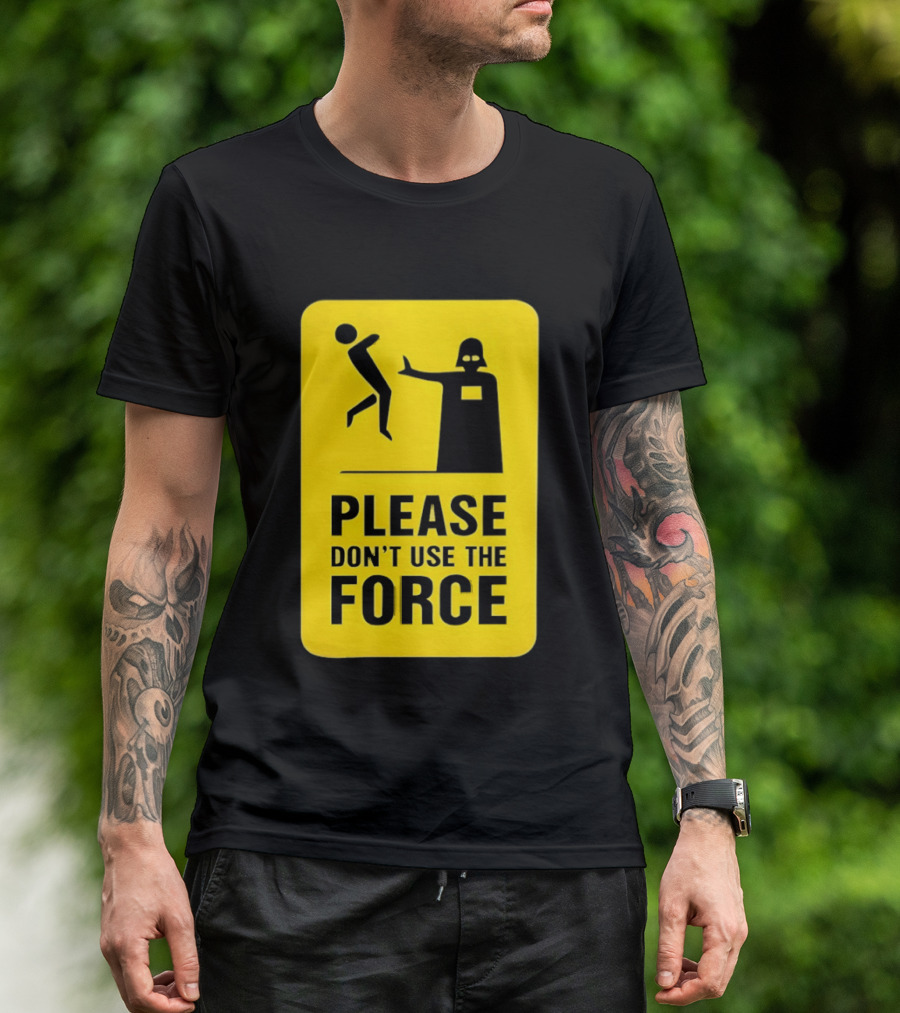 Star Wars Darth Vader Please Don't Use The Force T-Shirt