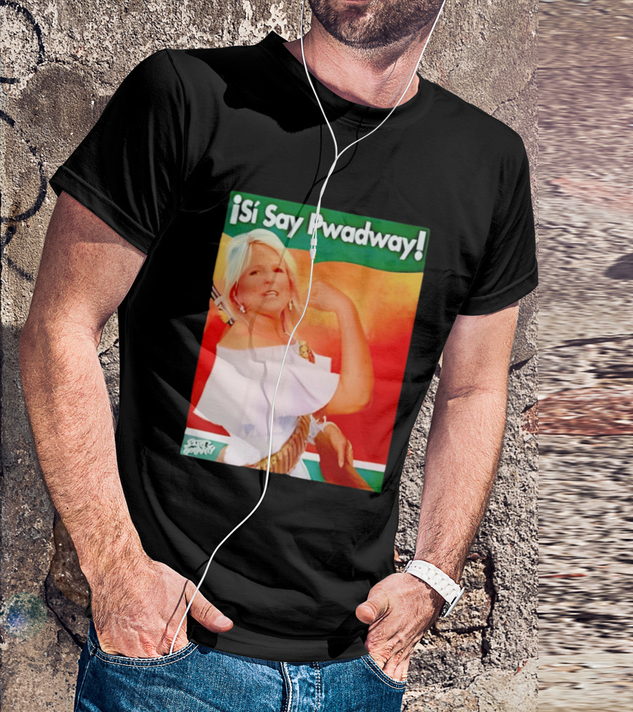 ¡Si Say Pwadway! Jill Biden T-Shirt