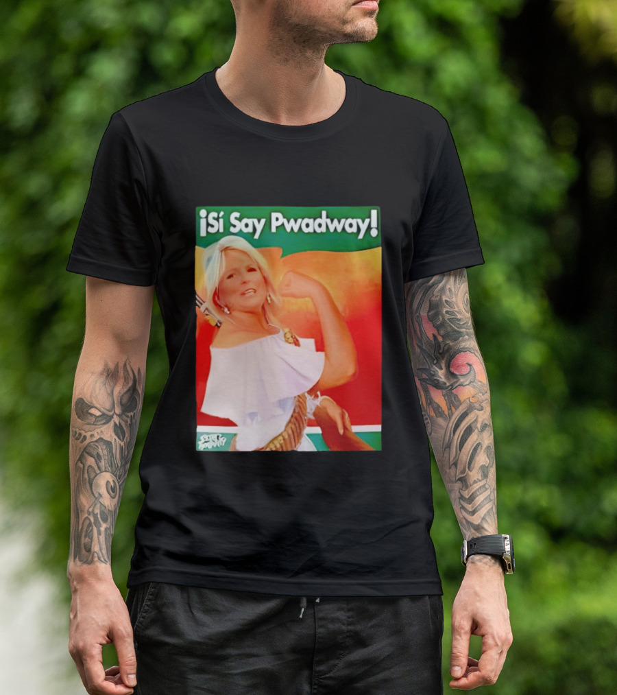¡Si Say Pwadway! Jill Biden T-Shirt