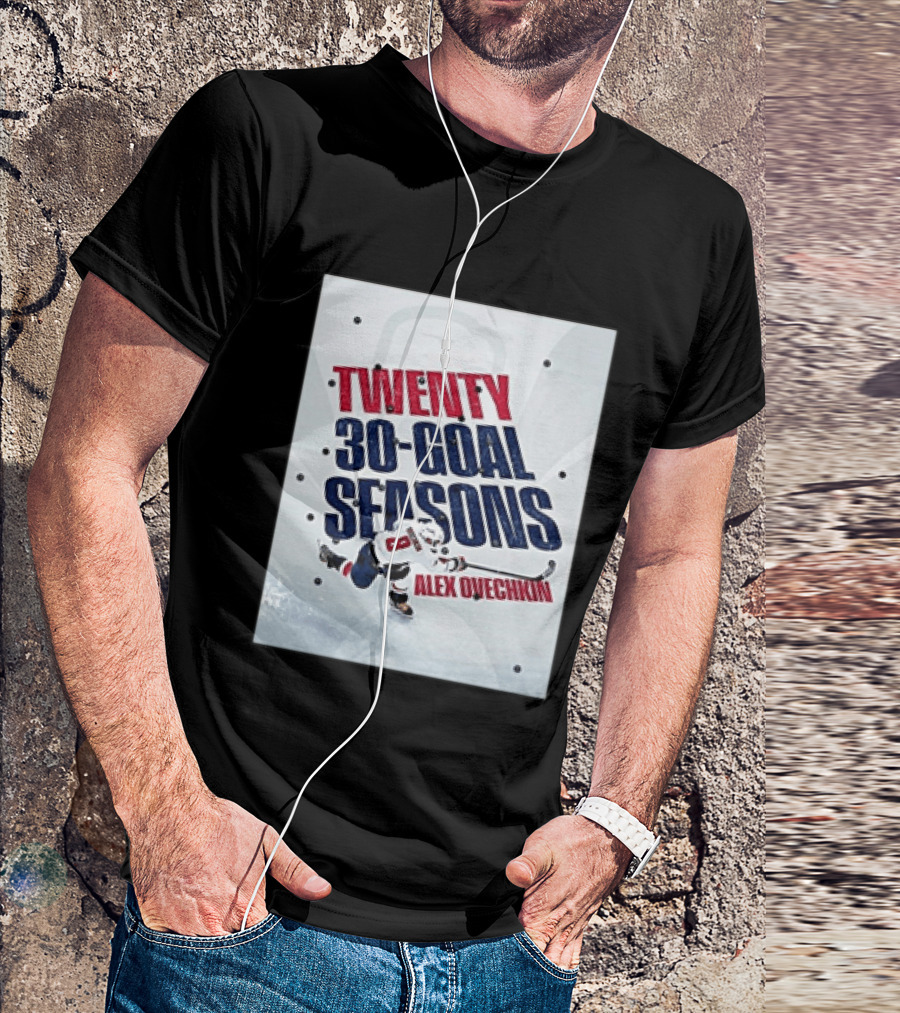 Twenty 30 Goal Seasons Alex Ovechkin Washington Capitals Hockey Player T-Shirt