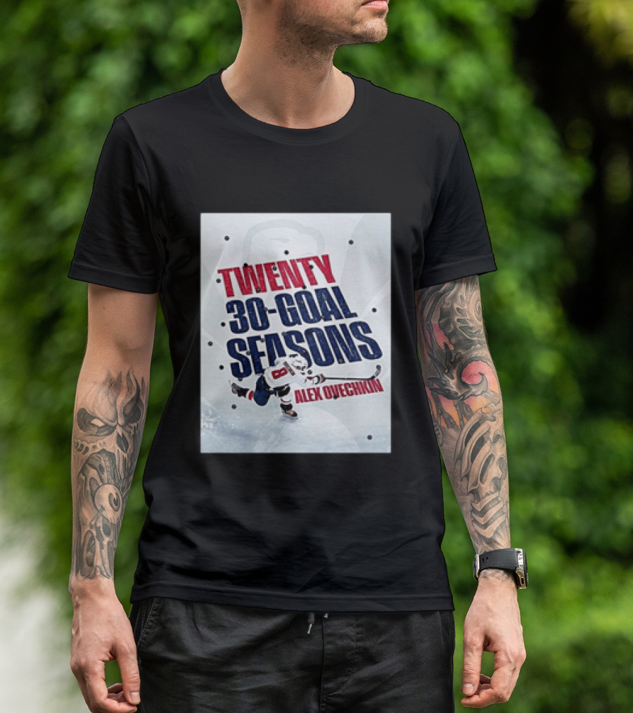 Twenty 30 Goal Seasons Alex Ovechkin Washington Capitals Hockey Player T-Shirt