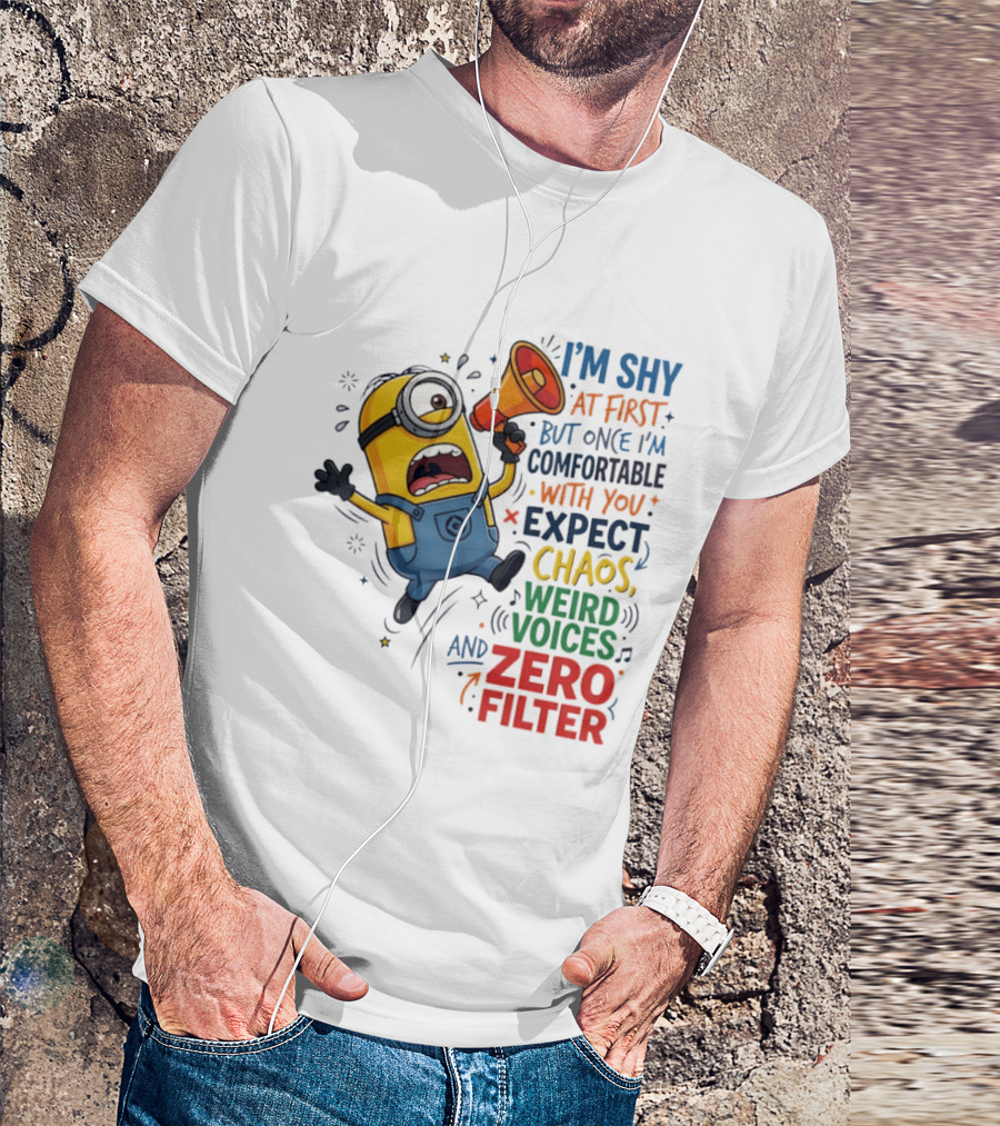 Minion I'm Shy At First But Once Comfortable Expect Chaos Weird Voices Zero Filter T-Shirt