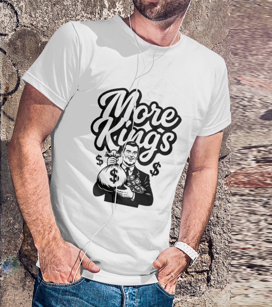 More Kings Money Dollar Bag Businessman T-Shirt