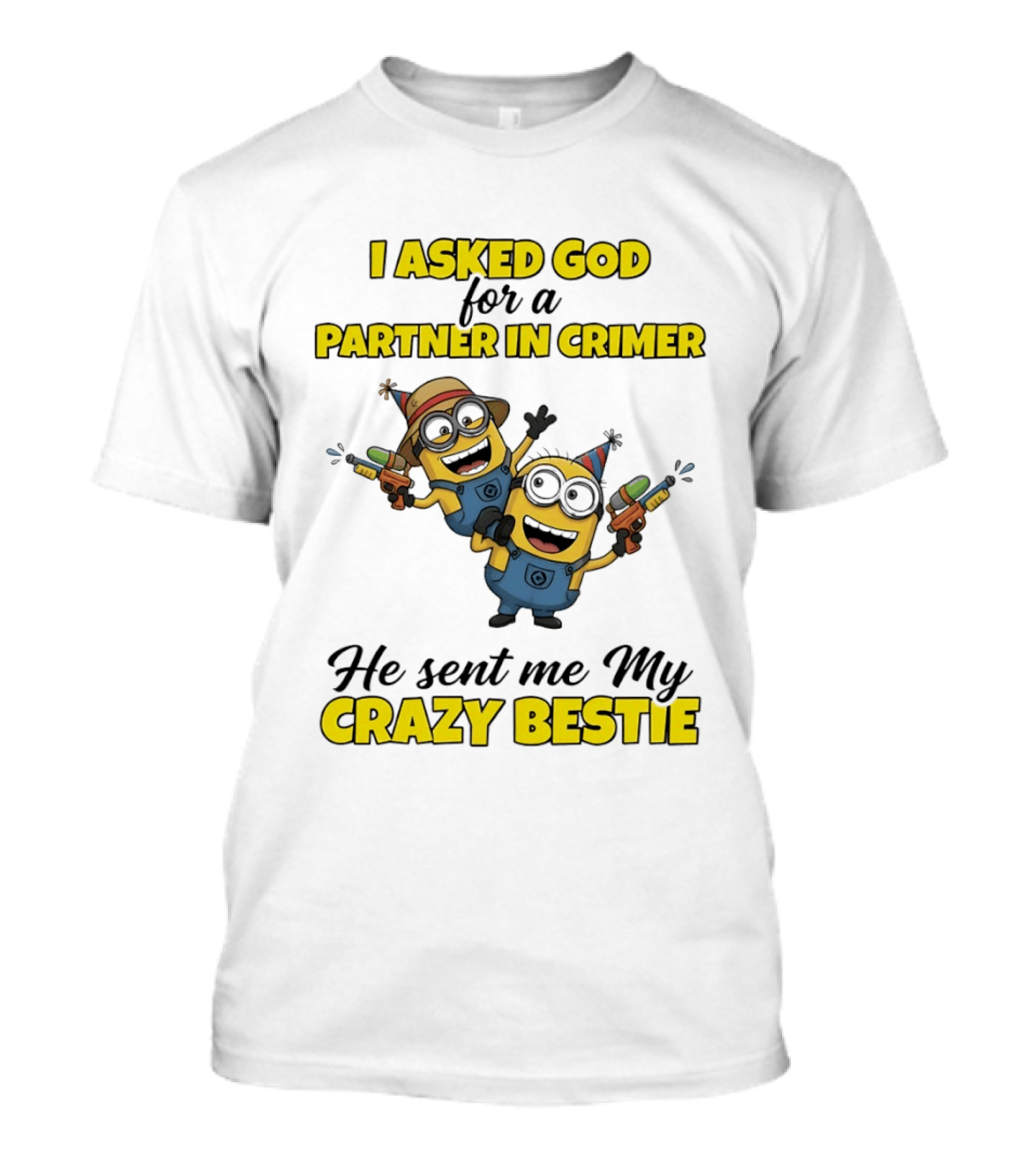 Minion I Asked God For A Partner In Crime He Sent Me My Crazy Bestie T-Shirt