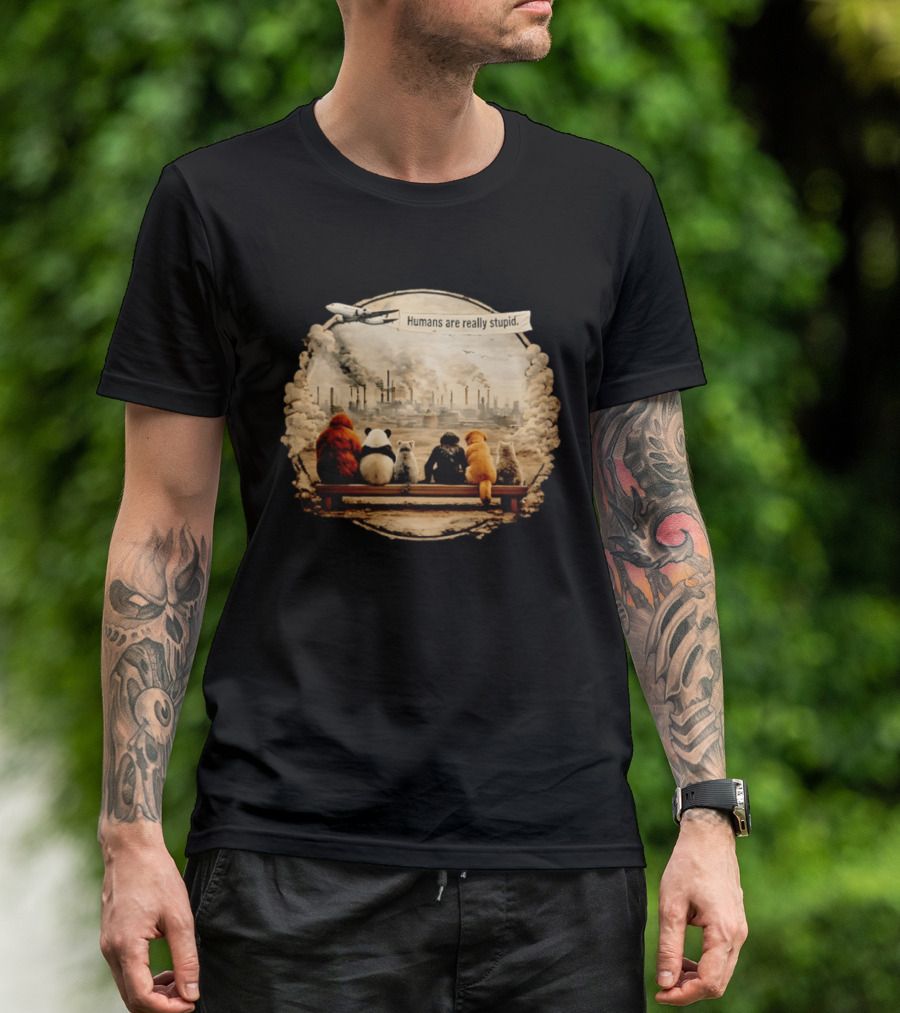 Humans Are Really Stupid Animals Ing Factory Smoke Pollution T-Shirt