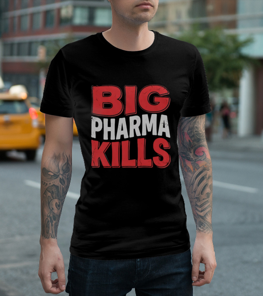 Big Pharma Kills T-Shirt