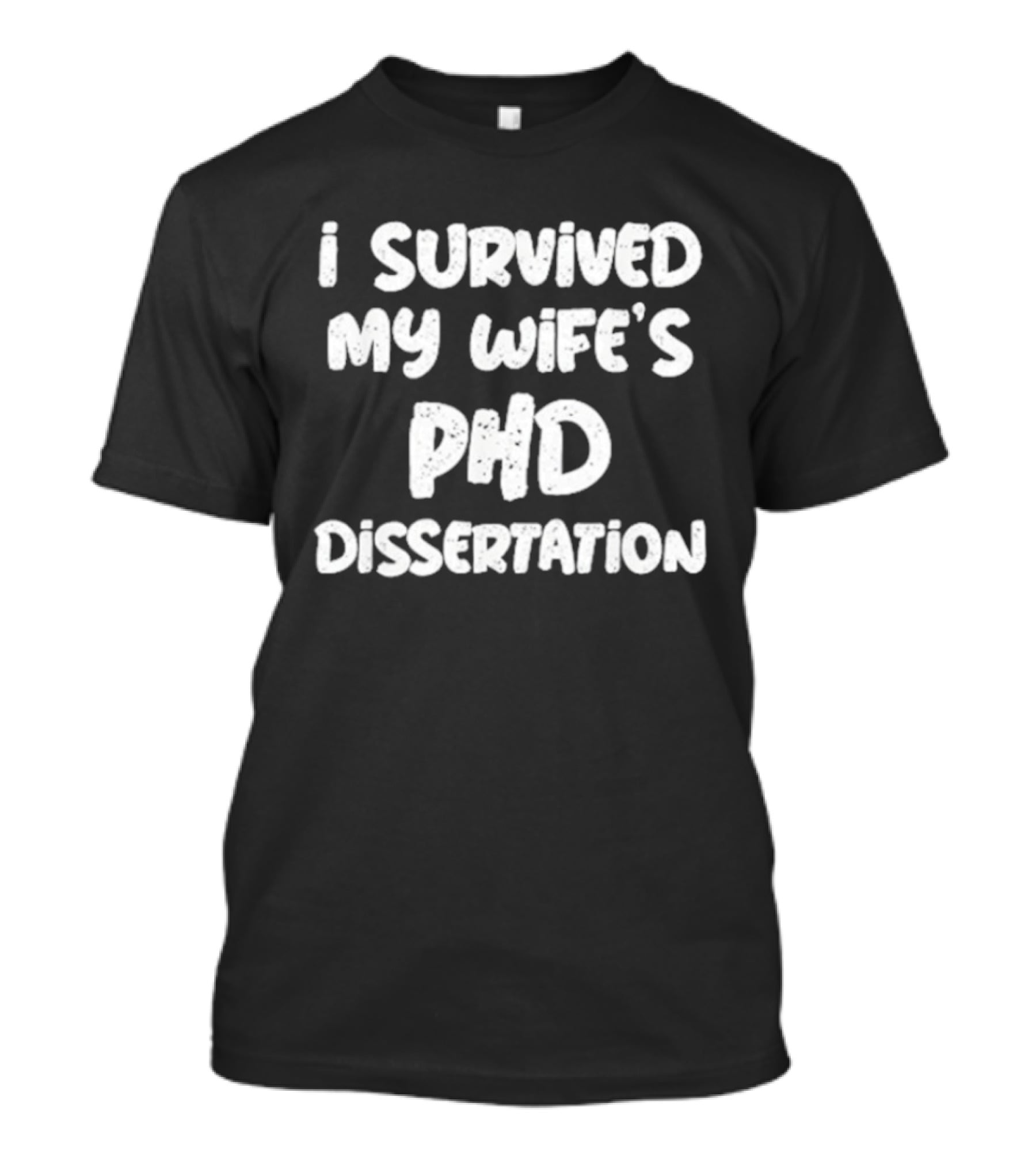 I Survived My Wife's PHD Dissertation Funny Husband Academic T-Shirt