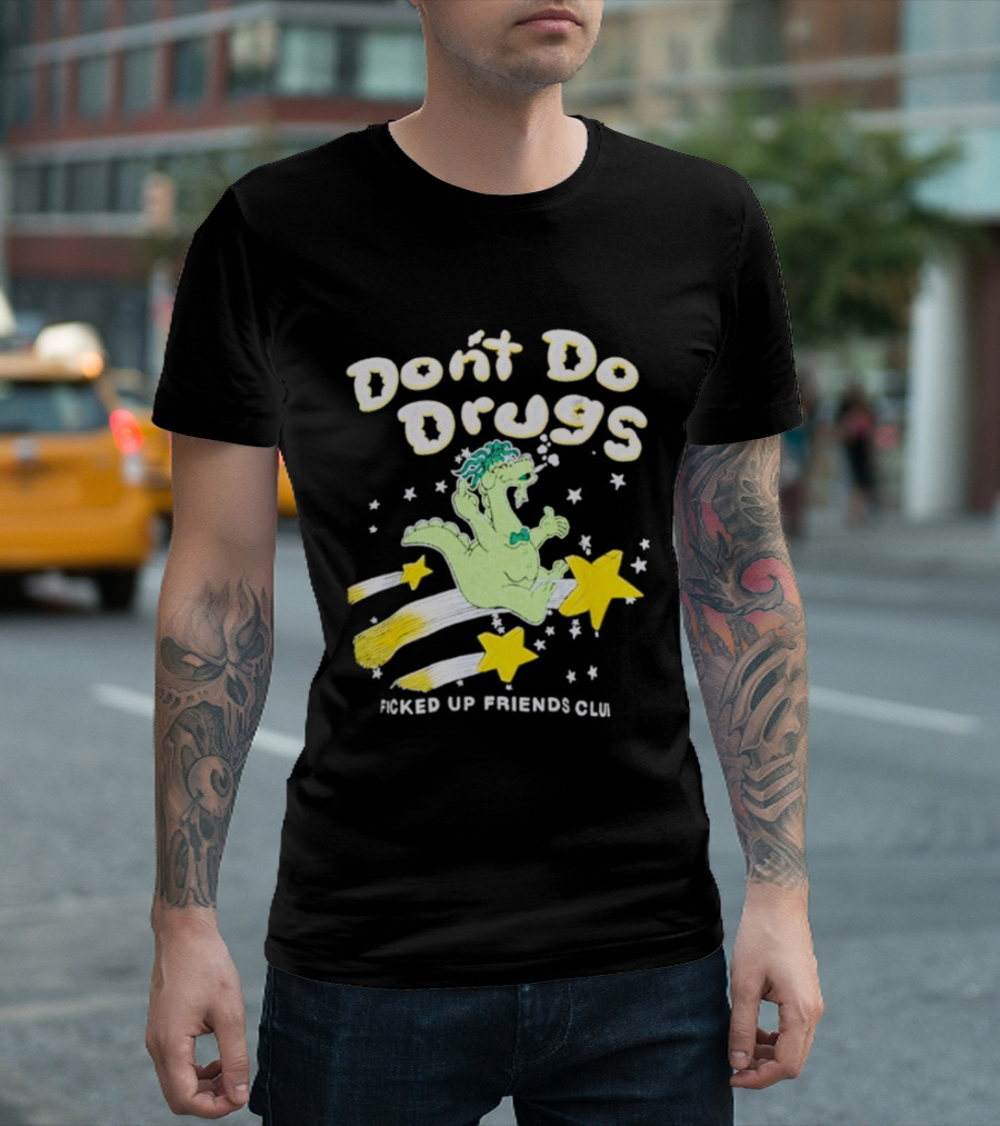 Don't Do Drugs Ficked Up Friends Club Dinosaur With Stars T-Shirt
