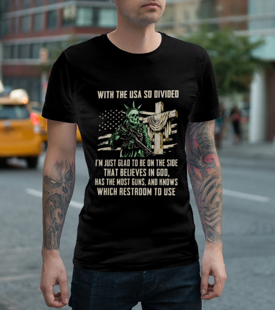 USA Divided Skeleton Liberty Believes In God Most Guns Restroom Use T-Shirt