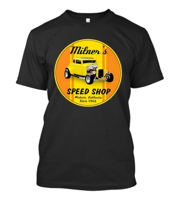 Milner's Speed Shop Modesto California Since 1962 American Graffiti Movie Classic Yellow Hot Rod T-Shirt