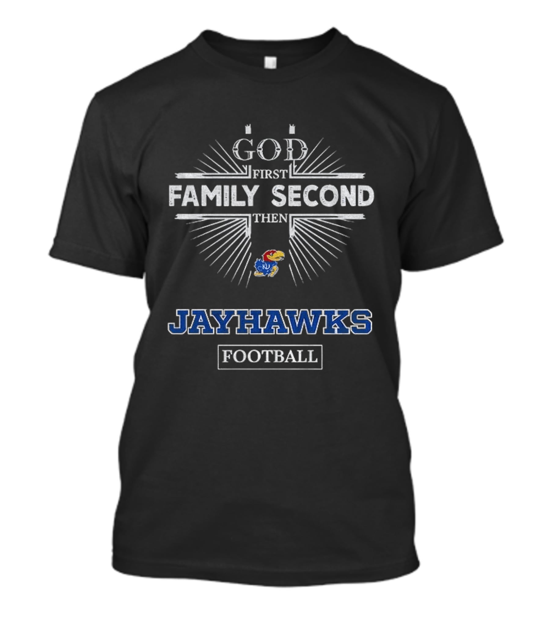 God First Family Second Then Kansas Jayhawks Football T-Shirt