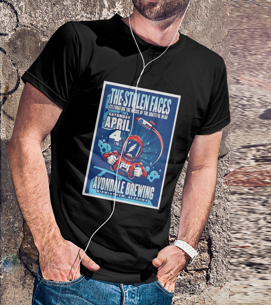 The Stolen Faces Celebrating The Music Of The Grateful Dead April 4 Avondale Brewing Birmingham AL T-Shirt