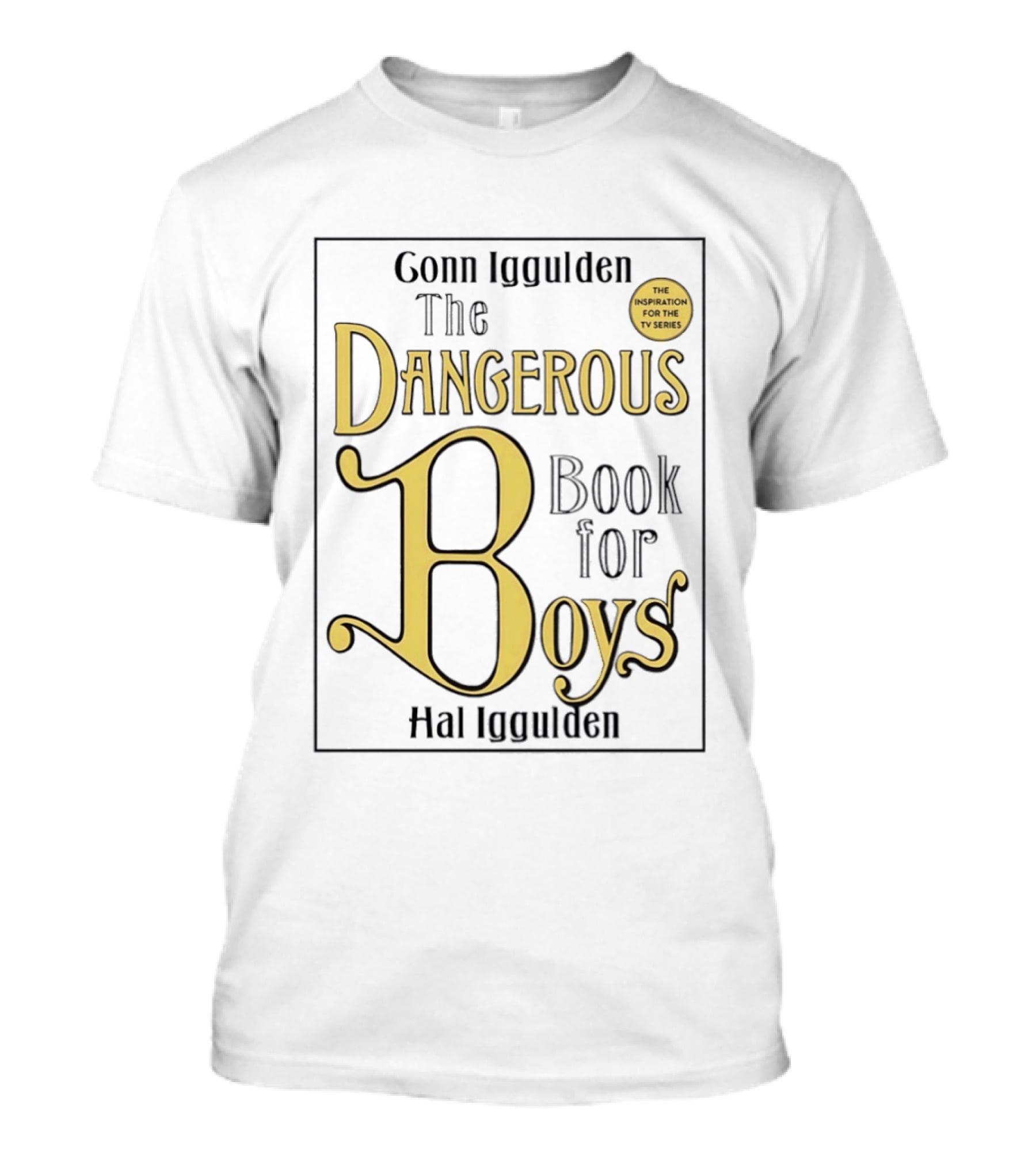 Conn Iggulden The Dangerous Book For Boys Hal Iggulden Inspiration For The TV Series T-Shirt