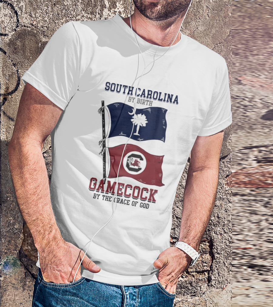 South Carolina By Birth Gamecock By The Grace Of God T-Shirt