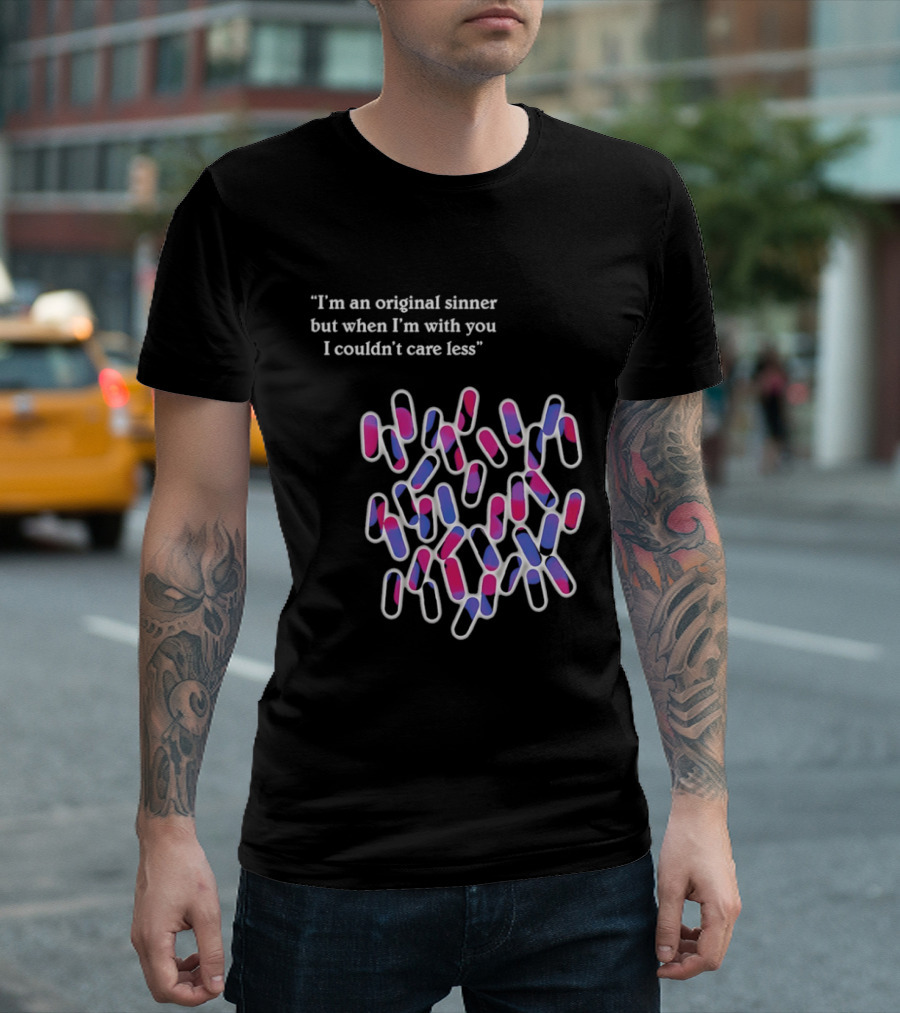 I'm An Original Sinner But When I'm With You I Couldn't Care Less Pills T-Shirt