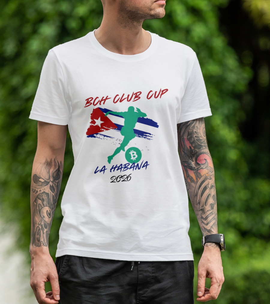 BCH Club Cup La Habana 2026 Soccer Event Cuba Flag Bitcoin T-Shirt