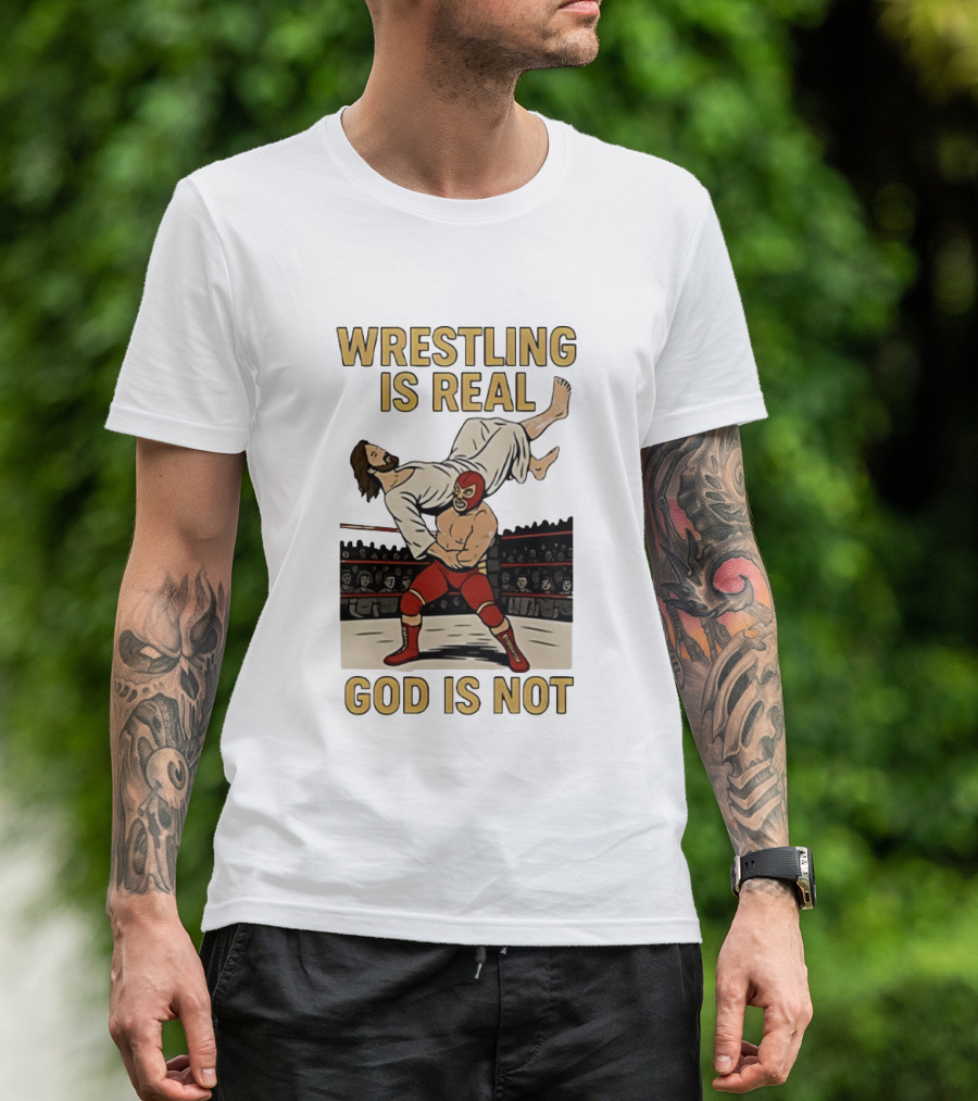 Wrestling Is Real God Is Not Jesus In Wrestling Ring T-Shirt