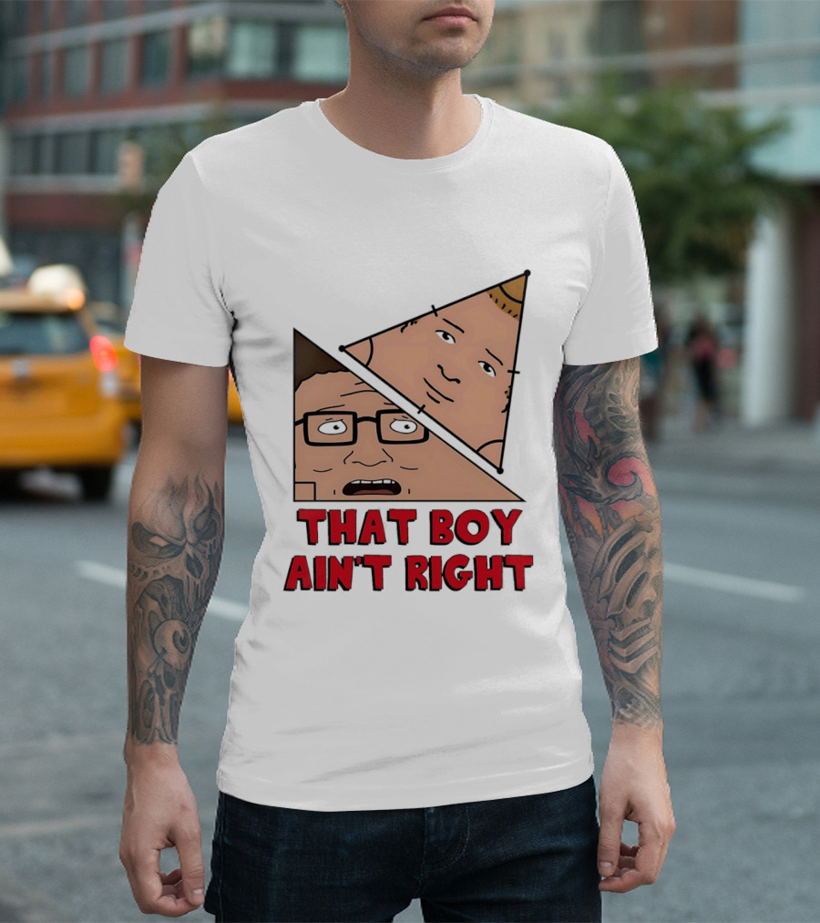 King Of The Hill Hank And Bobby Hill That Boy Ain't Right T-Shirt