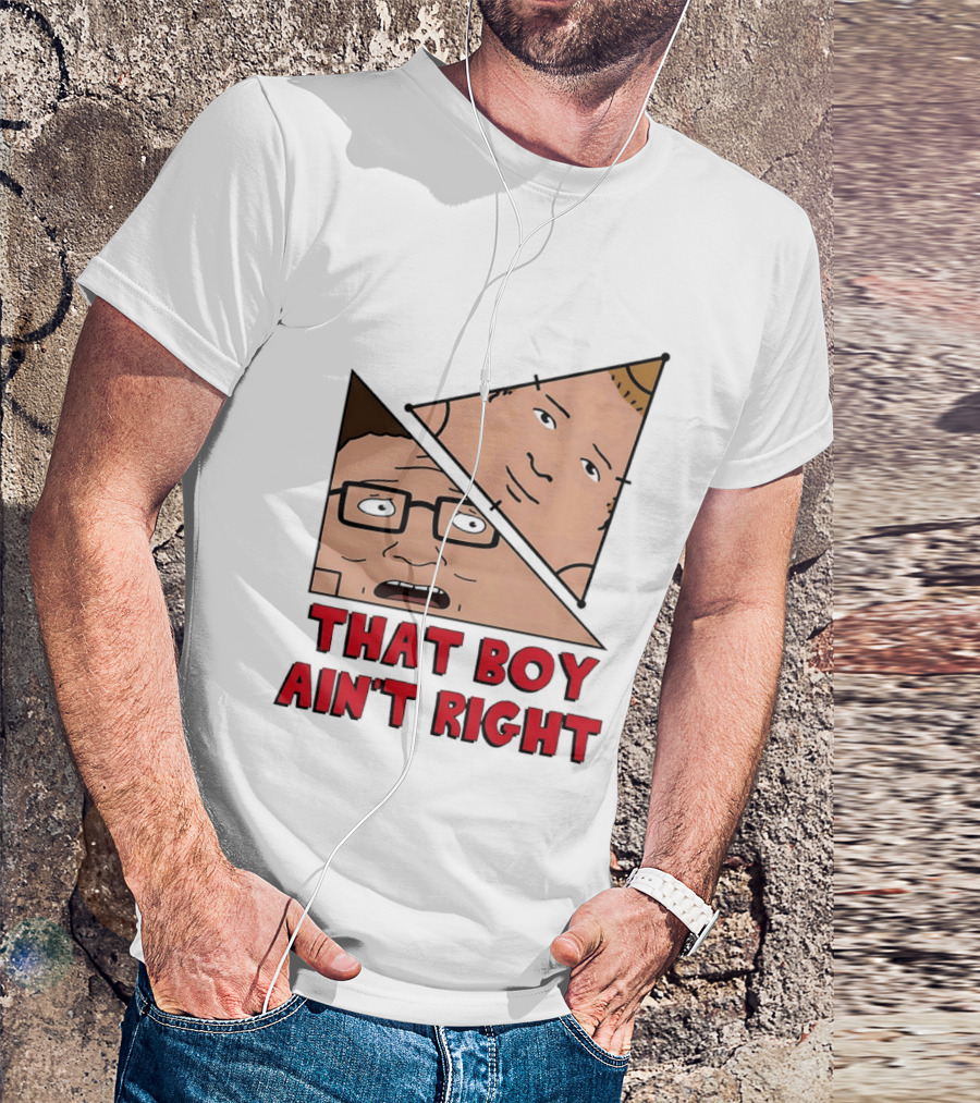 King Of The Hill Hank And Bobby Hill That Boy Ain't Right T-Shirt