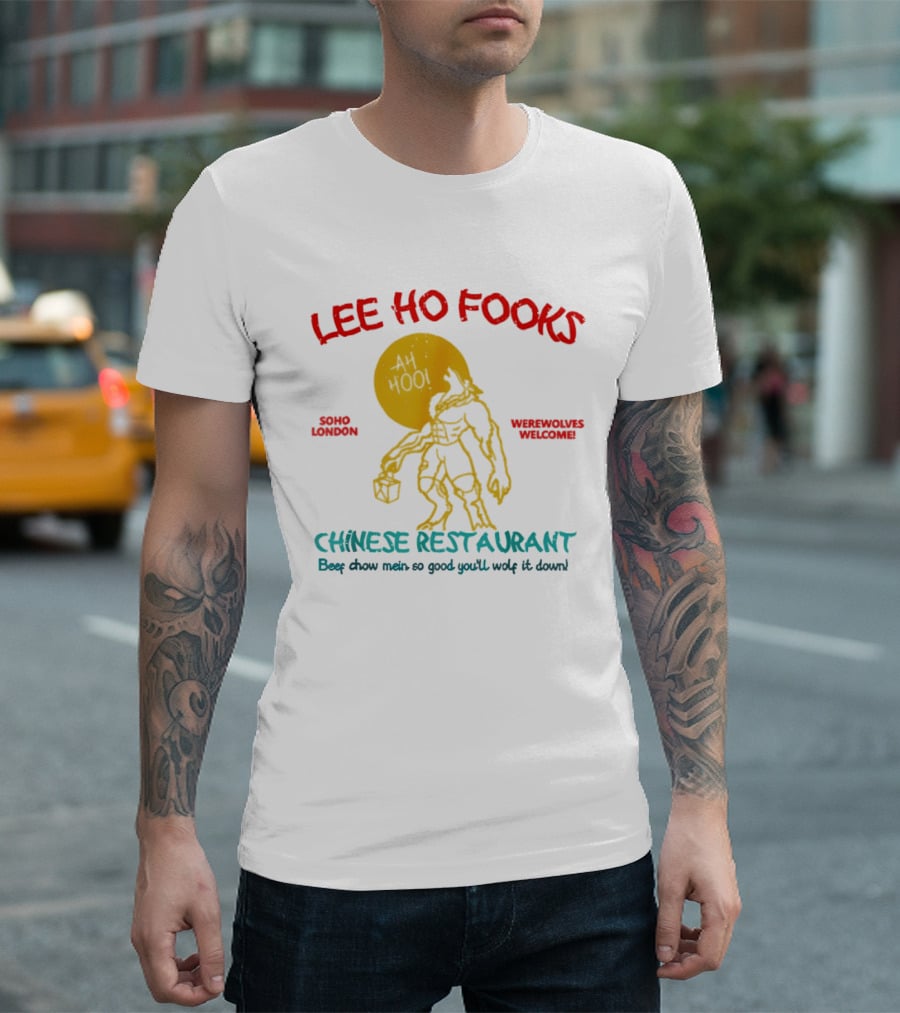 Lee Ho Fooks Soho London Werewolves Welcome Chinese Restaurant Beef Chow Mein Iconic Lyrics T-Shirt