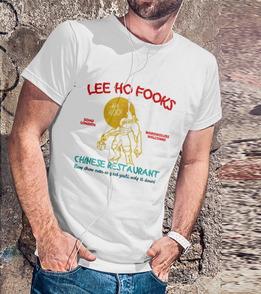 Lee Ho Fooks Soho London Werewolves Welcome Chinese Restaurant Beef Chow Mein Iconic Lyrics T-Shirt