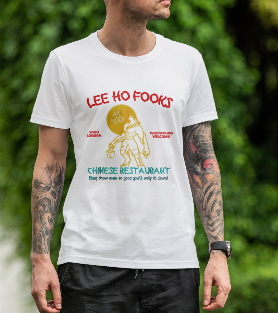 Lee Ho Fooks Soho London Werewolves Welcome Chinese Restaurant Beef Chow Mein Iconic Lyrics T-Shirt