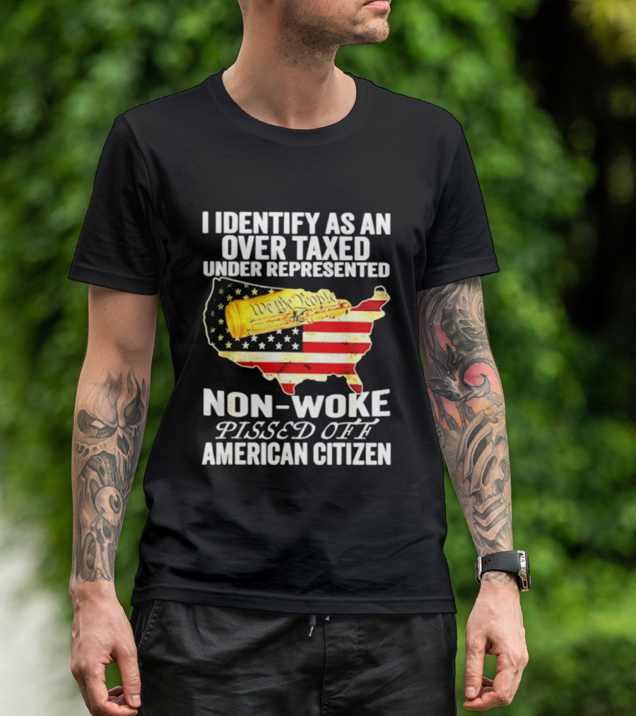 I Identify As An Over Taxed Under Represented Non Woke Pissed Off American Citizen Map With Gold Bar T-Shirt