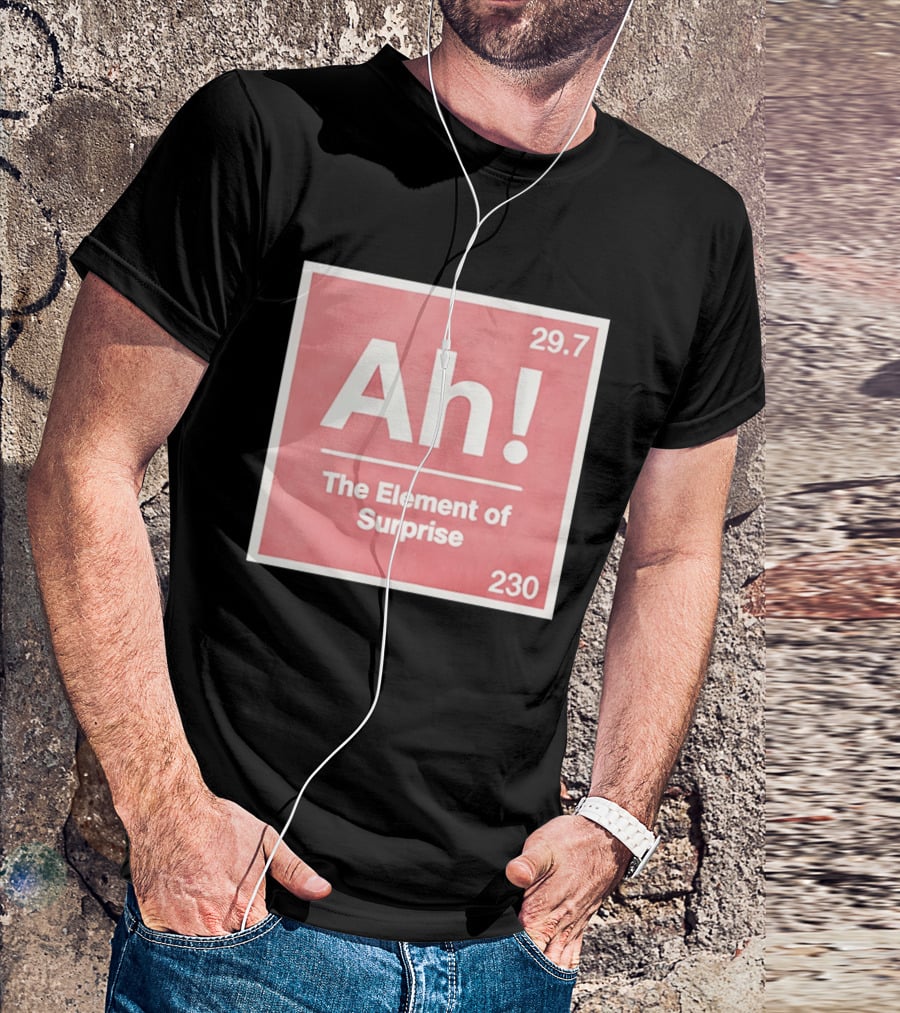 Ah The Element Of Surprise 230 29.7 Sci Fi Movie T-Shirt