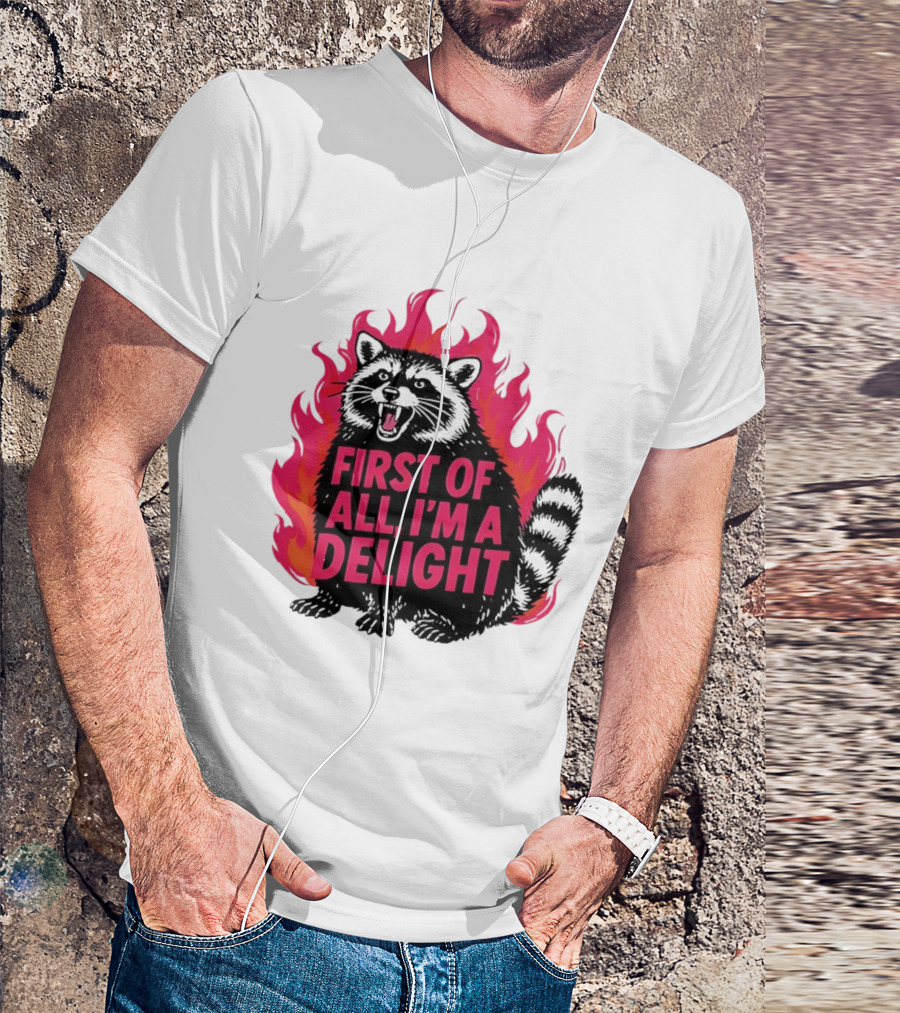 Angry Raccoon First Of All I'm A Delight Flaming T-Shirt