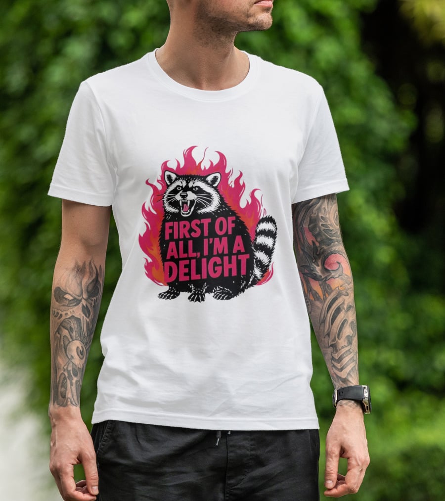 Angry Raccoon First Of All I'm A Delight Flaming T-Shirt