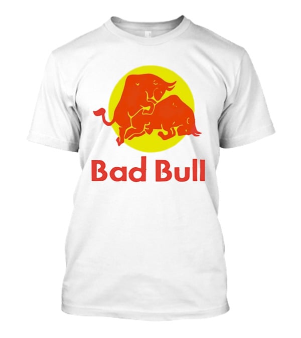 Bad Bull Red Bull Parody Bulls T-Shirt