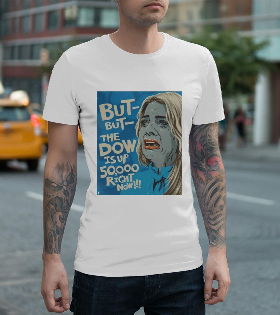 But But The Dow Is Up 50000 Right Now Comic Style Pop Art Expression T-Shirt