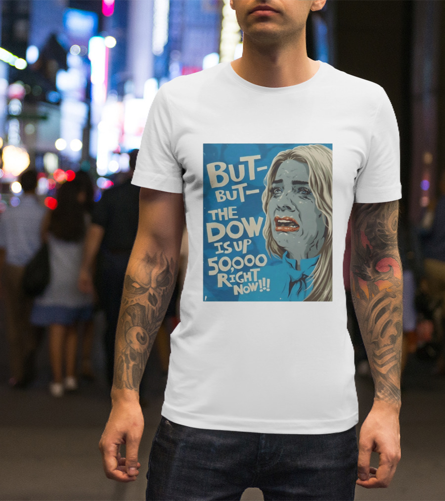 But But The Dow Is Up 50000 Right Now Comic Style Pop Art Expression T-Shirt