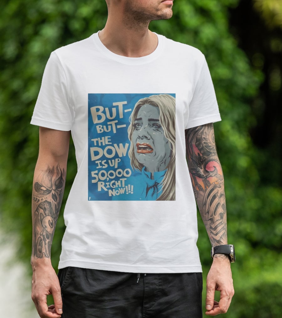 But But The Dow Is Up 50000 Right Now Comic Style Pop Art Expression T-Shirt