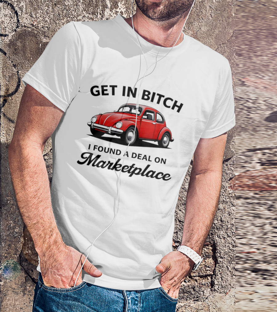 Get In Bitch I Found A Deal On Marketplace Vintage Red Car T-Shirt