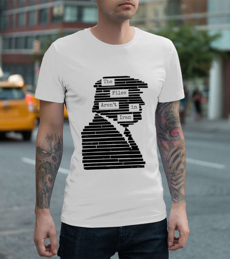 The Files Aren't In Iran Redacted T-Shirt