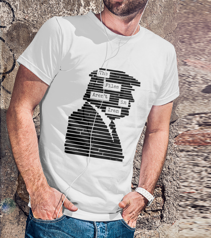 The Files Aren't In Iran Redacted T-Shirt