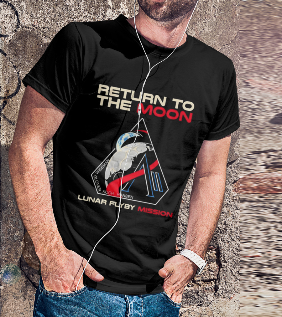 Artemis II Return To The Moon 2026 Wiseman Glover Koch Hansen Lunar Flyby Mission T-Shirt