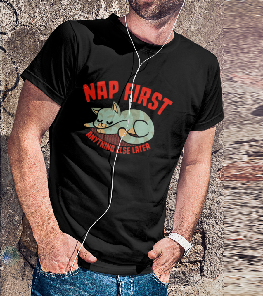 Nap First Anything Else Later Sleeping Cat T-Shirt