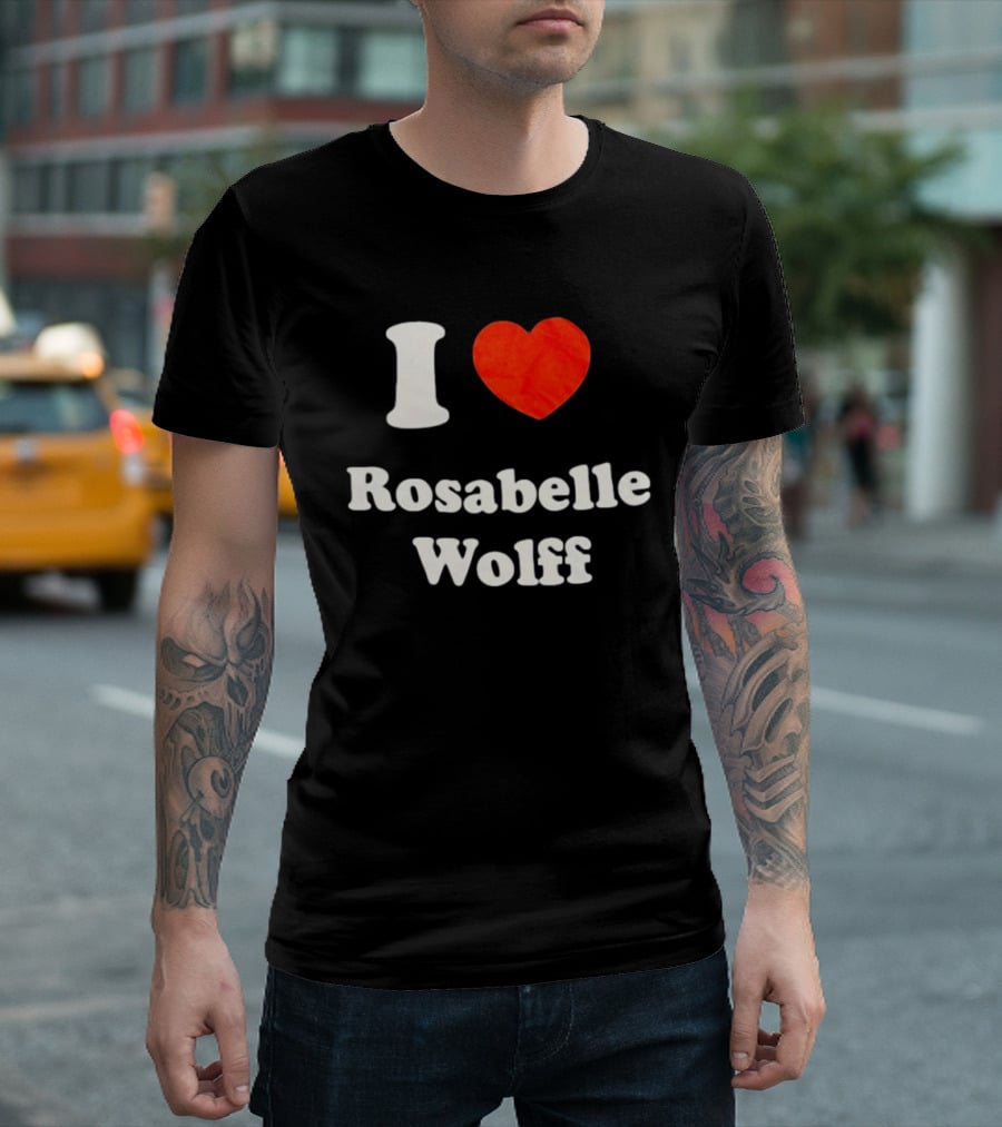 I Love Rosabelle Wolff T-Shirt