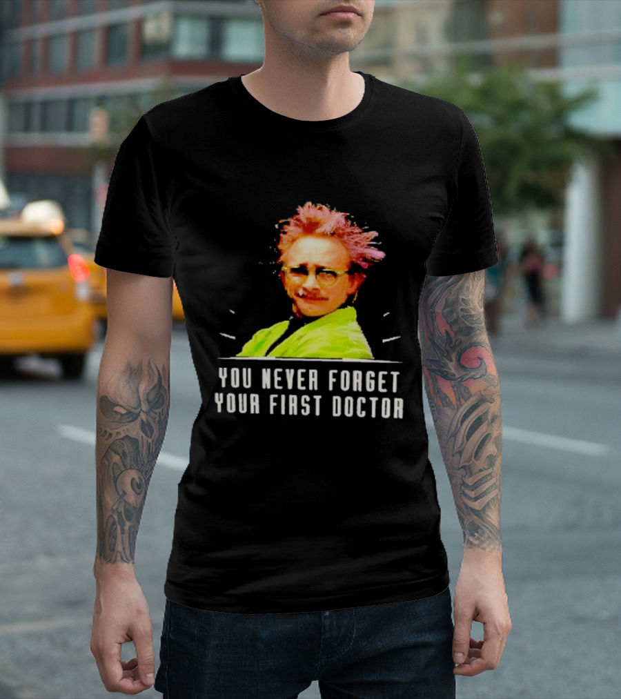 Dr Clayton Forrester You Never Forget Your First Doctor Memorable T-Shirt