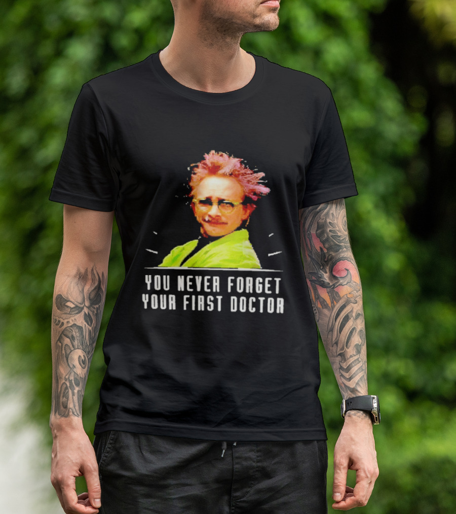 Dr Clayton Forrester You Never Forget Your First Doctor Memorable T-Shirt