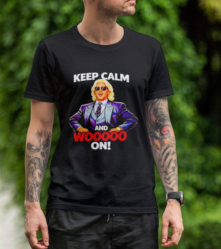 Keep Calm And Woooo On Ric Flair Legendary Catchphrase T-Shirt