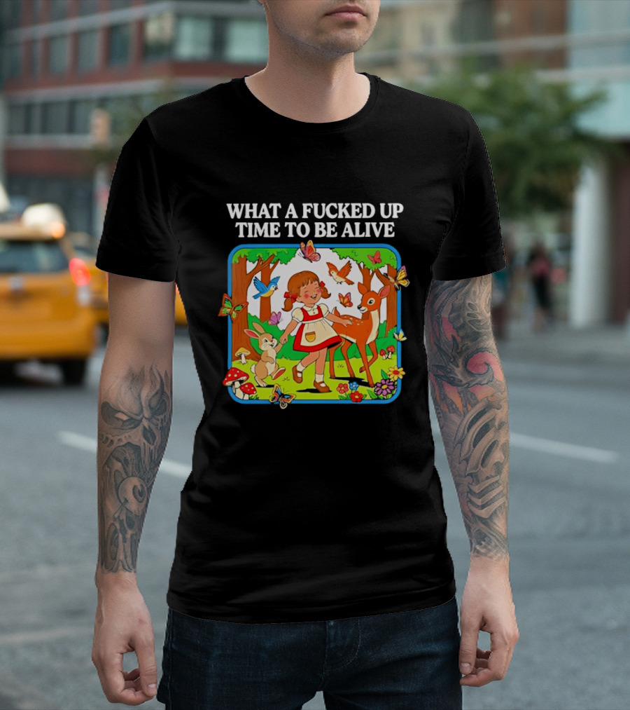 What A Fucked Up Time To Be Alive Whimsical Forest Creatures T-Shirt