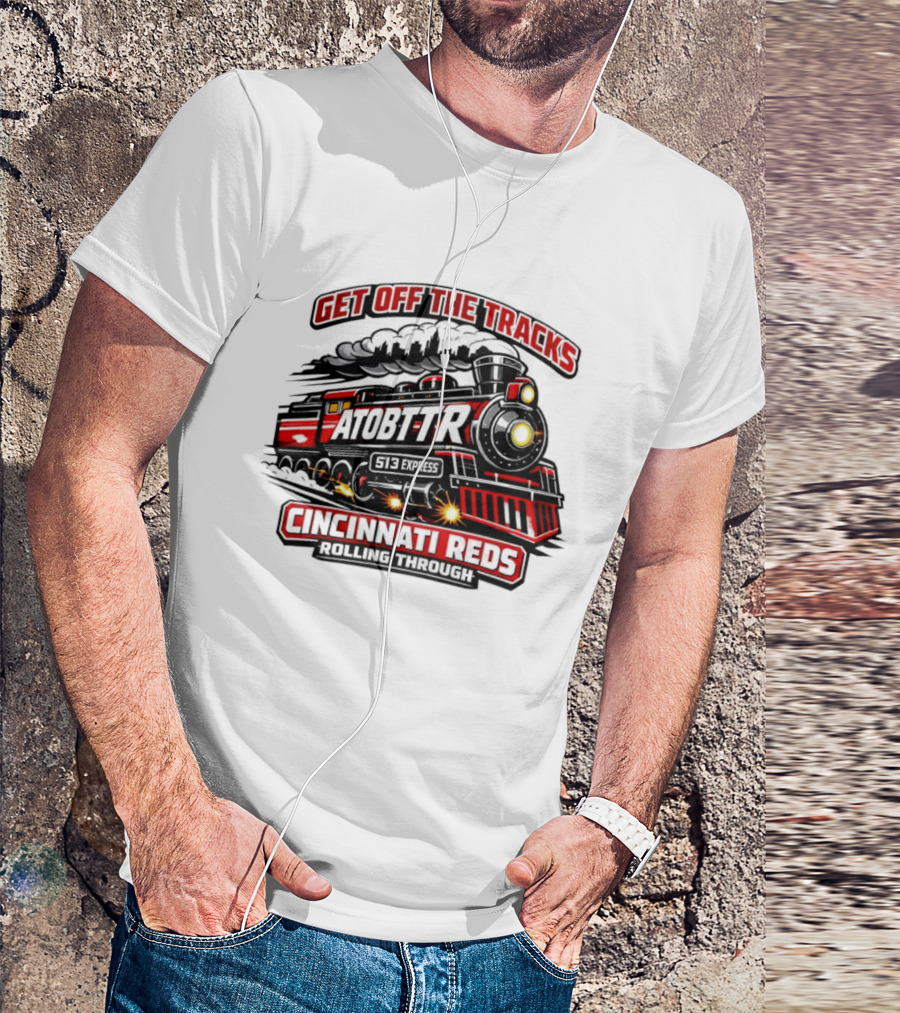 Cincinnati Reds Get Off The Tracks Train ATOBTTR Rolling Through T-Shirt